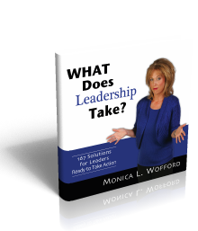 What Does Leadership Take? by Monica Wofford
