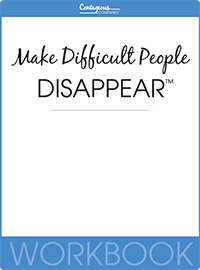 Make Difficult People Disappear™ Make Difficult People Disappear™
